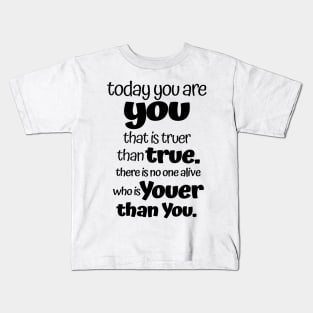 Today you are you that is truer than true. Kids T-Shirt